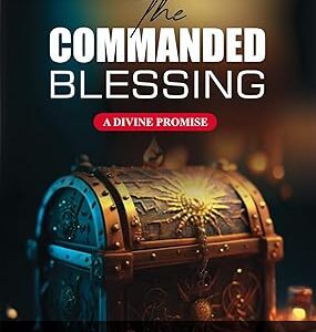 The Commanded Blessing