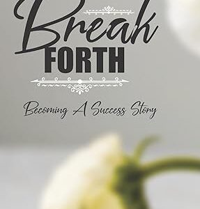 Break Forth : Becoming a Success Story