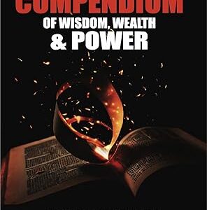 A Compendium of Wealth and Power: A Guide to Becoming Your Best Self